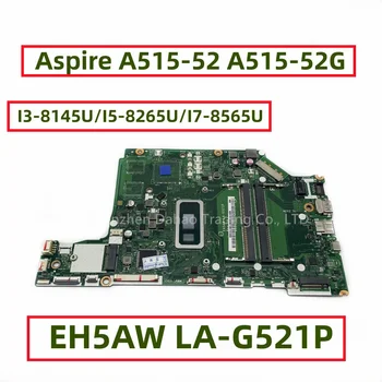 Acer Aspire A515-52 A515-52G Nešiojamojo kompiuterio pagrindinę Plokštę Su I3-8145U I5-8265U I7-8565U EH5AW LA-G521P NBH1611002 NBH1611001 DDR4