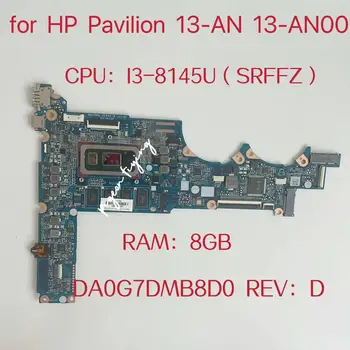 DA0G7DMB8D0 Mainboard HP Pavilion 13-AN 13-AN00 Nešiojamojo kompiuterio pagrindinė Plokštė CPU :I3-8145U SRFFZ RAM:8GB DDR4 L42277-601 L42277-501