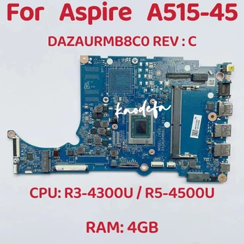 DAZAURMB8C0 Mainboard Acer Aspire A515-45 Nešiojamojo kompiuterio pagrindinė Plokštė CPU: R3-4300U R5-4500U RAM: 4GB DDR4 DAZAURMB8C0 100% Bandymo GERAI
